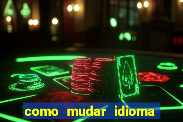 como mudar idioma party poker